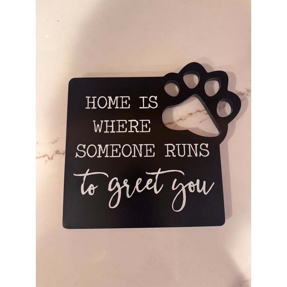 NWOT Black Wooden Paw Dog Sign - Home is Where Someone Runs to Greet You